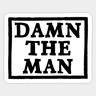 Damn The Man Sticker